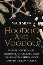 Hoodoo and Voodoo: Secrets of Folk Magic, Rootwork, Witchcraft, Mojo, Conjuratio... - Image 2