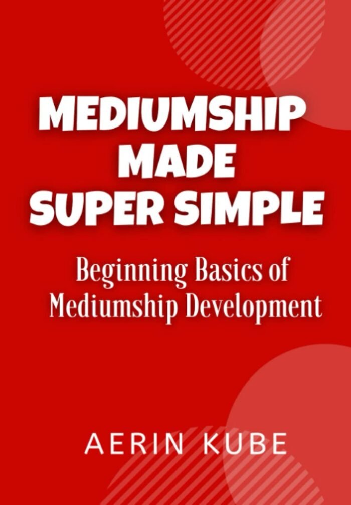 Mediumship Made Super Simple: Beginning Basics of Mediumship Development - Image 2