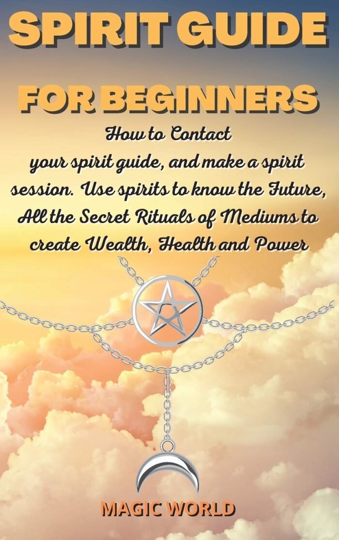 Spirit Guide for Beginners: How to Contact your spirit guide, and make a spirit ... - Image 2