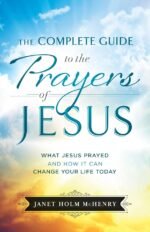 The Complete Guide to the Prayers of Jesus: What Jesus Prayed and How It Can Cha... - Image 2