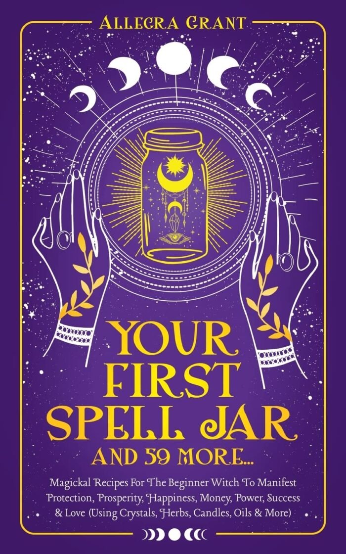 Your First Spell Jar (and 59 more...): Magickal Recipes For The Beginner Witch T... - Image 2