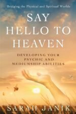 Say Hello to Heaven: Developing Your Psychic and Mediumship Abilities - Image 2
