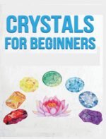 Crystals for Beginners: A Definitive Guide to Crystals and Their Healing Propert... - Image 2